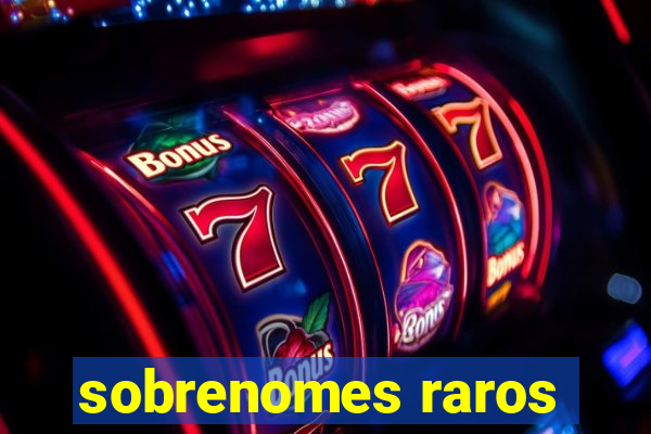 sobrenomes raros